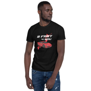2 Fast 4 You T-Shirt