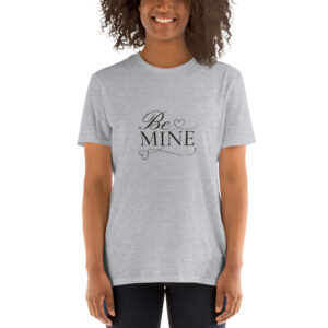 Be Mine T-Shirt